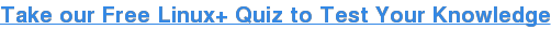 Take our Free Linux+ Quiz to Test Your Knowledge