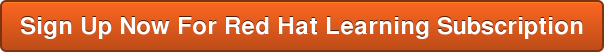 Sign Up Now For Red Hat Learning Subscription