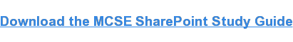 Download the MCSE SharePoint Study Guide