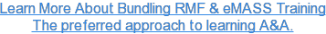 Learn More About Bundling RMF & eMASS Training The preferred approach to  learning A&A.